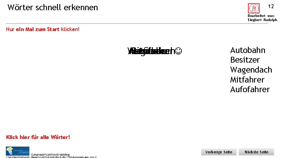 Wörter schnell erkennen 12 Bearbeitet von: Siegbert Rudolph Nur ein Mal zum Start klicken!
