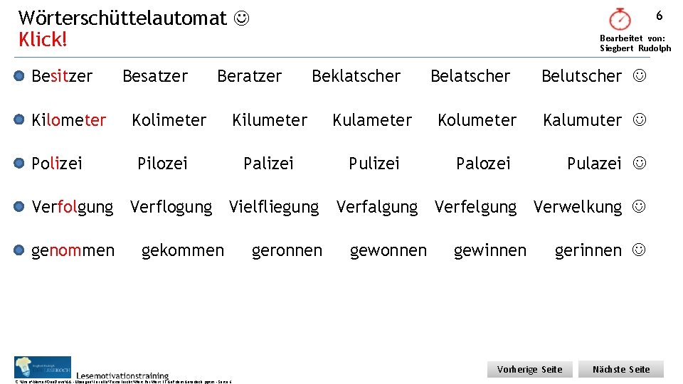 Wörterschüttelautomat Klick! Besitzer Kilometer Polizei Besatzer 6 Bearbeitet von: Siegbert Rudolph Beratzer Kolimeter Pilozei