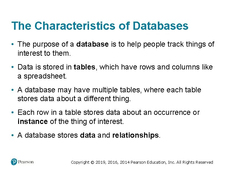 The Characteristics of Databases • The purpose of a database is to help people The Characteristics of Databases • The purpose of a database is to help people