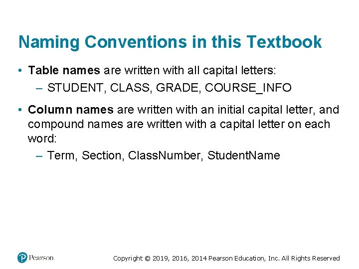 Naming Conventions in this Textbook • Table names are written with all capital letters: Naming Conventions in this Textbook • Table names are written with all capital letters: