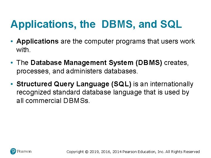 Applications, the DBMS, and SQL • Applications are the computer programs that users work Applications, the DBMS, and SQL • Applications are the computer programs that users work