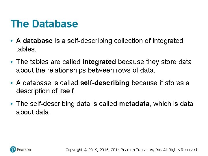 The Database • A database is a self-describing collection of integrated tables. • The The Database • A database is a self-describing collection of integrated tables. • The