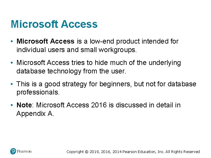 Microsoft Access • Microsoft Access is a low-end product intended for individual users and Microsoft Access • Microsoft Access is a low-end product intended for individual users and