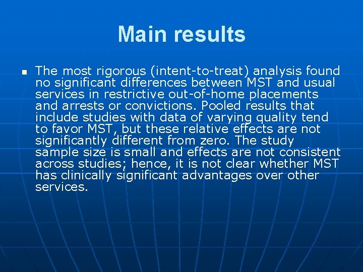Main results n The most rigorous (intent-to-treat) analysis found no significant differences between MST
