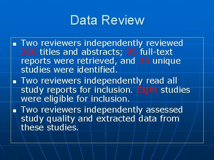 Data Review n n n Two reviewers independently reviewed 266 titles and abstracts; 95