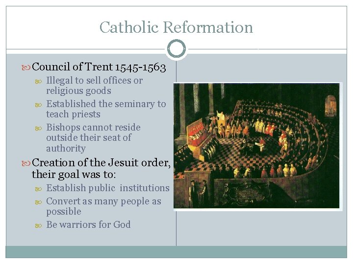 Catholic Reformation Council of Trent 1545 -1563 Illegal to sell offices or religious goods