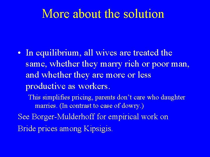 More about the solution • In equilibrium, all wives are treated the same, whether