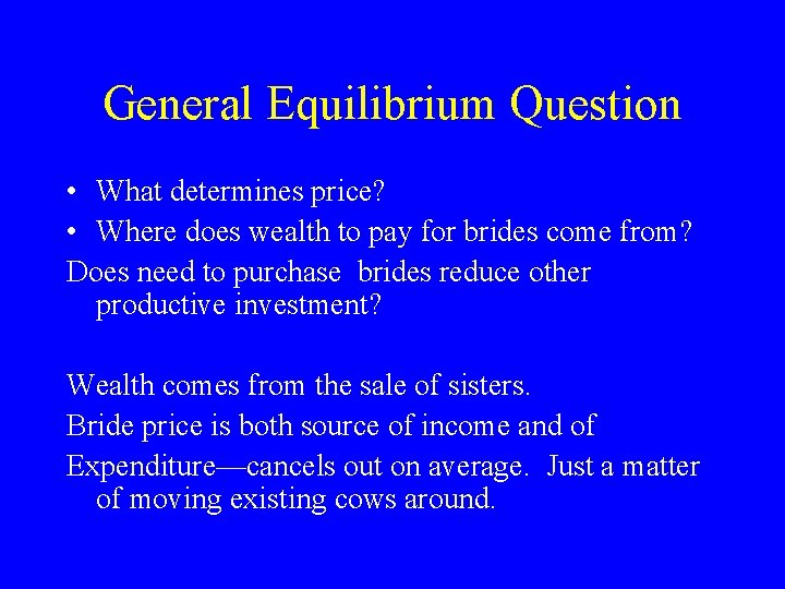 General Equilibrium Question • What determines price? • Where does wealth to pay for