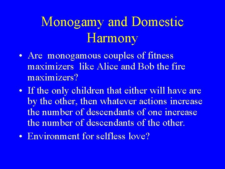 Monogamy and Domestic Harmony • Are monogamous couples of fitness maximizers like Alice and