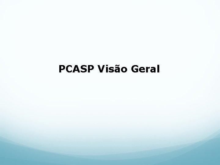 PCASP Visão Geral 