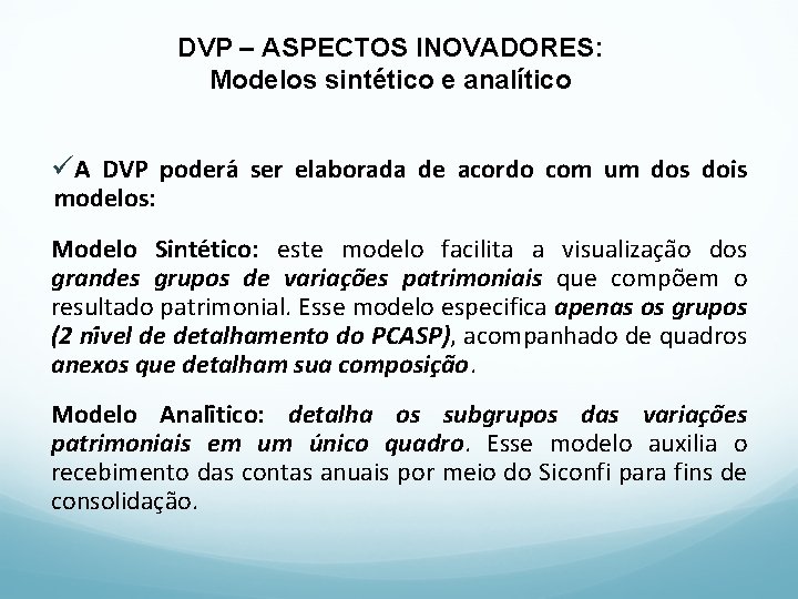 DVP – ASPECTOS INOVADORES: Modelos sintético e analítico üA DVP podera ser elaborada de