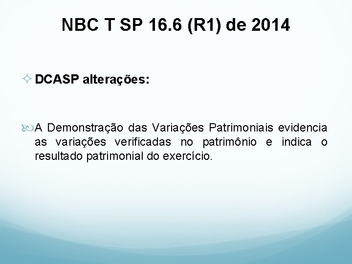 NBC T SP 16. 6 (R 1) de 2014 ² DCASP alterações: A Demonstração