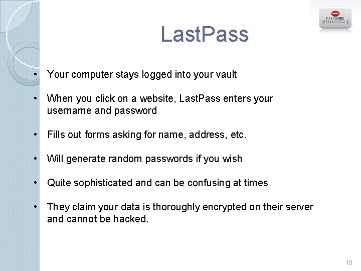 Last. Pass • Your computer stays logged into your vault • When you click