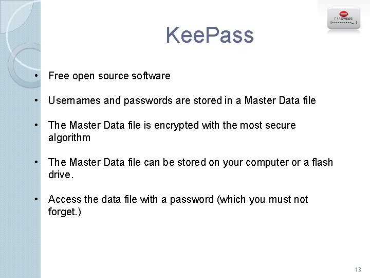 Kee. Pass • Free open source software • Usernames and passwords are stored in