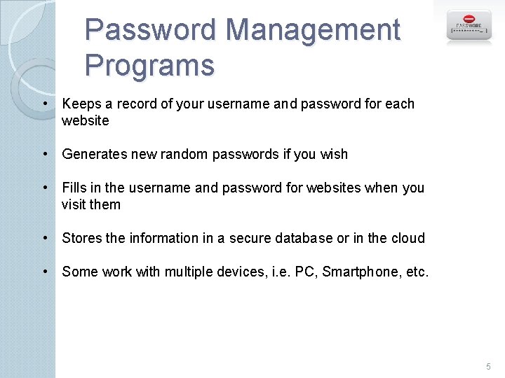 Password Management Programs • Keeps a record of your username and password for each