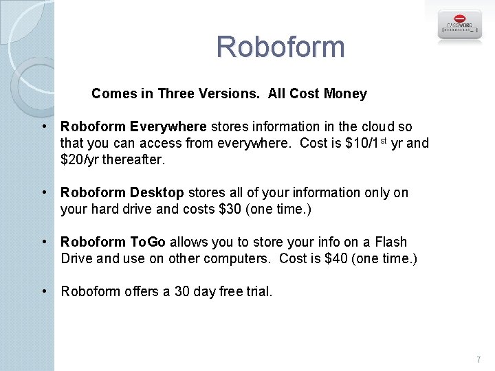 Roboform Comes in Three Versions. All Cost Money • Roboform Everywhere stores information in