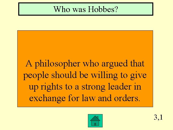 Who was Hobbes? A philosopher who argued that people should be willing to give