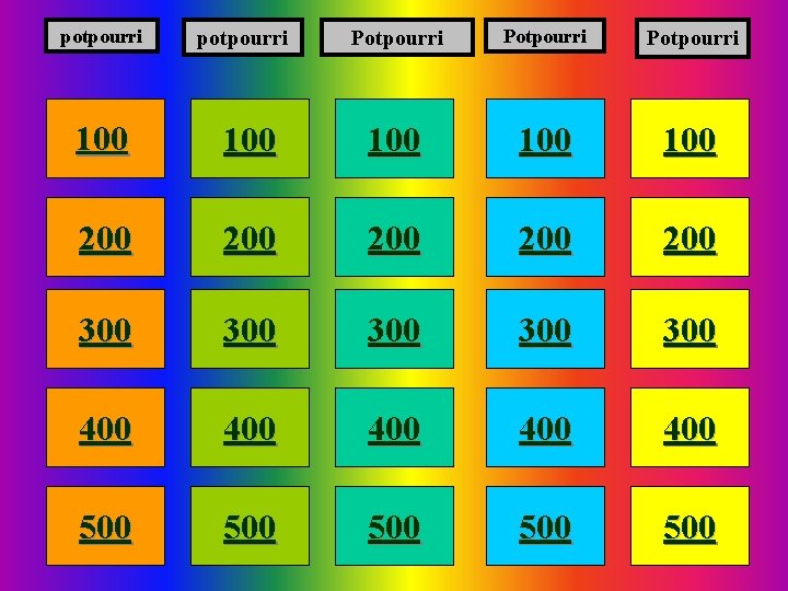 potpourri Potpourri 100 100 100 200 200 200 300 300 300 400 400 400