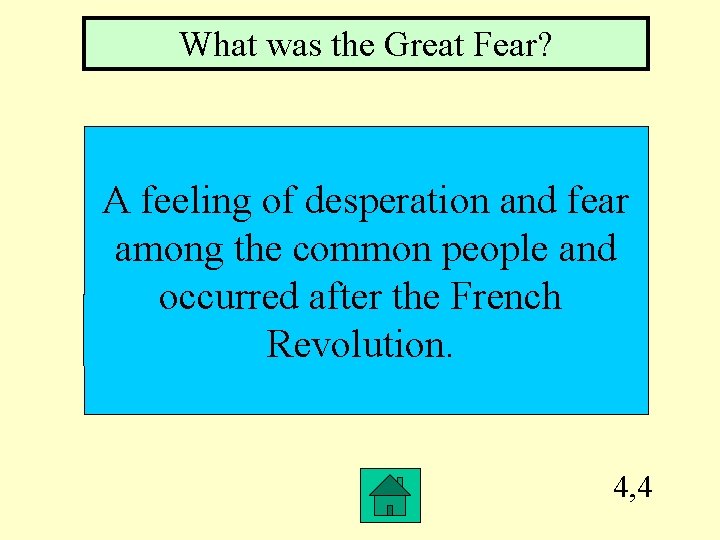 What was the Great Fear? A feeling of desperation and fear among the common