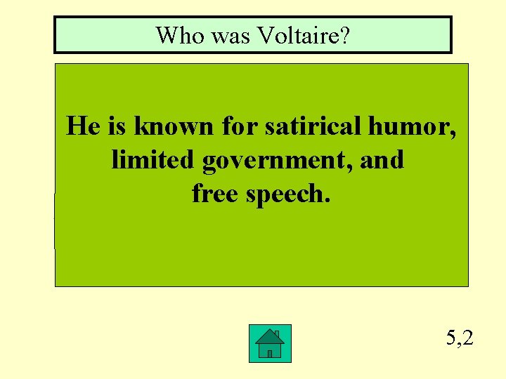 Who was Voltaire? He is known for satirical humor, limited government, and free speech.