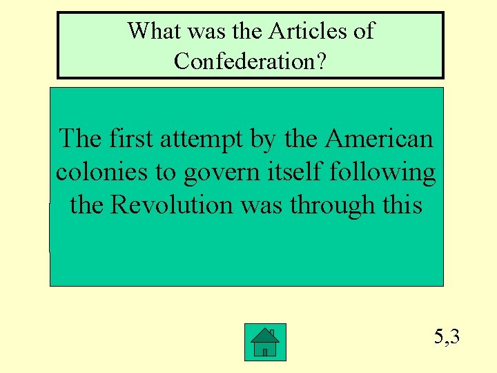What was the Articles of Confederation? The first attempt by the American colonies to