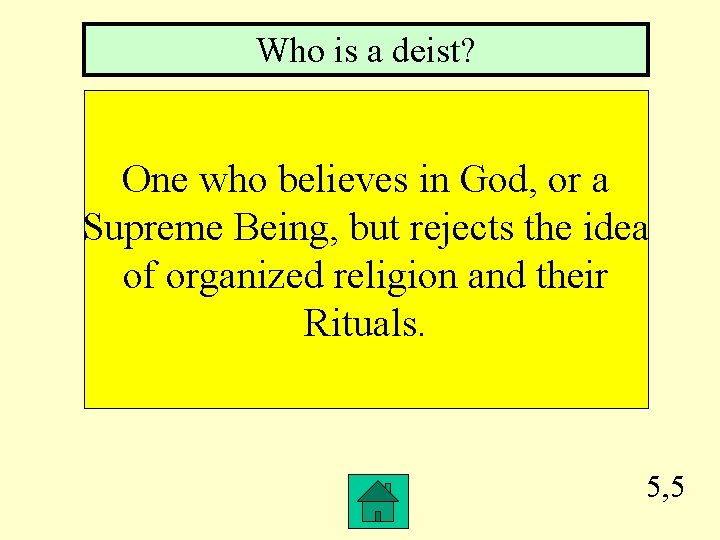 Who is a deist? One who believes in God, or a Supreme Being, but
