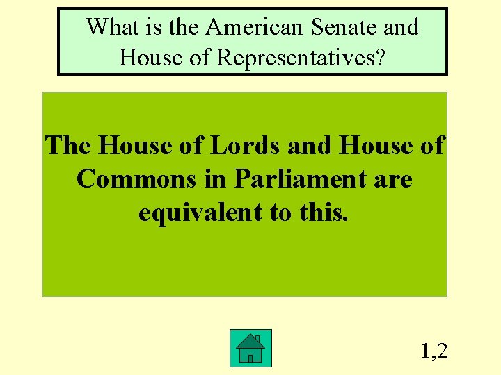 What is the American Senate and House of Representatives? The House of Lords and