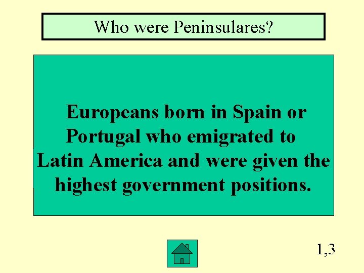 Who were Peninsulares? Europeans born in Spain or Portugal who emigrated to Latin America