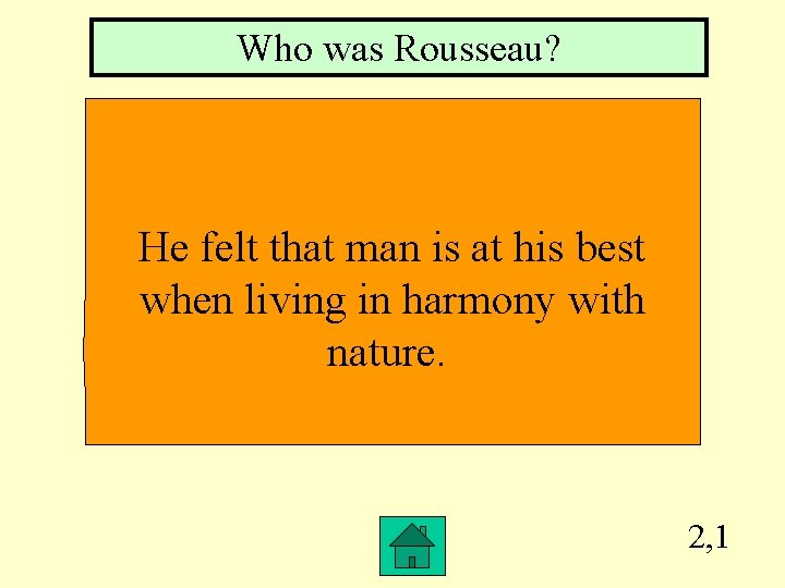 Who was Rousseau? He felt that man is at his best when living in