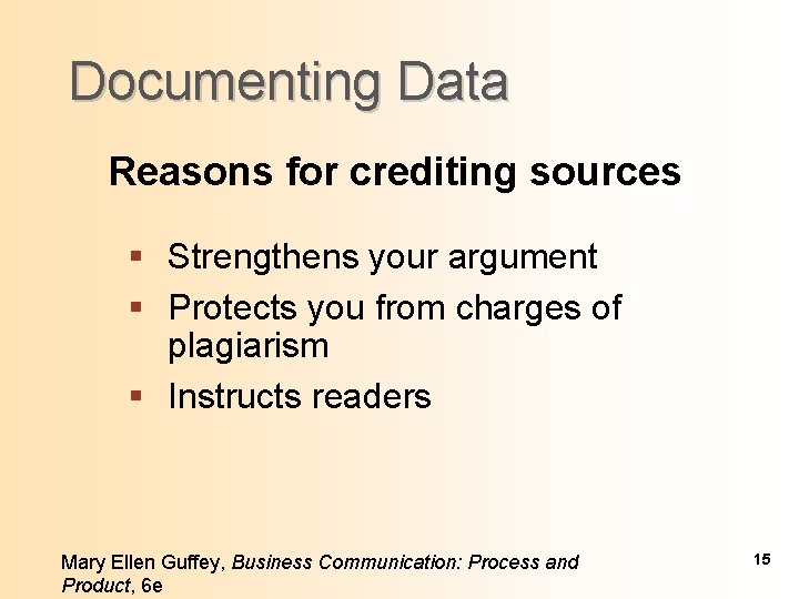 Documenting Data Reasons for crediting sources § Strengthens your argument § Protects you from