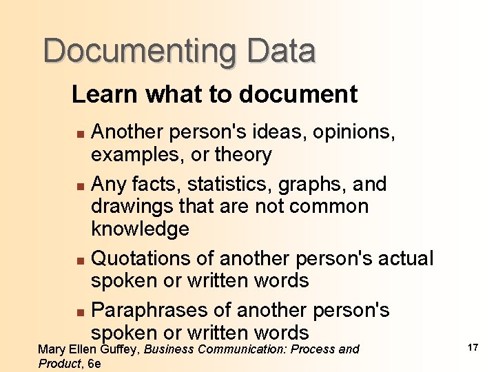 Documenting Data Learn what to document Another person's ideas, opinions, examples, or theory n