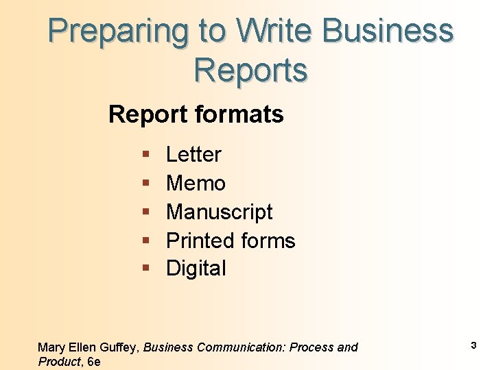 Preparing to Write Business Report formats § § § Letter Memo Manuscript Printed forms