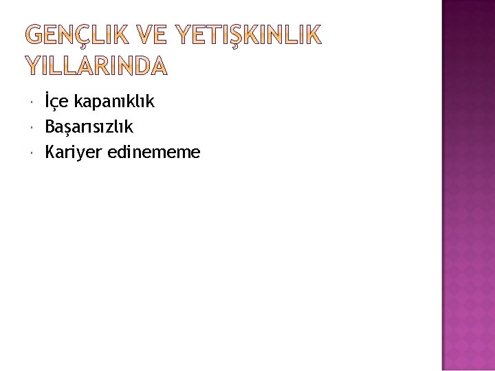  İçe kapanıklık Başarısızlık Kariyer edinememe 