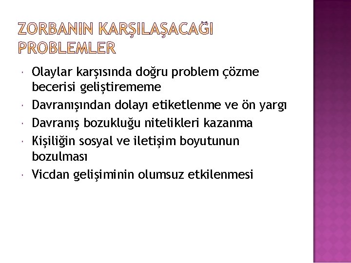  Olaylar karşısında doğru problem çözme becerisi geliştirememe Davranışından dolayı etiketlenme ve ön yargı