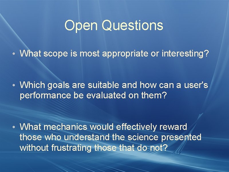 Open Questions • What scope is most appropriate or interesting? • Which goals are