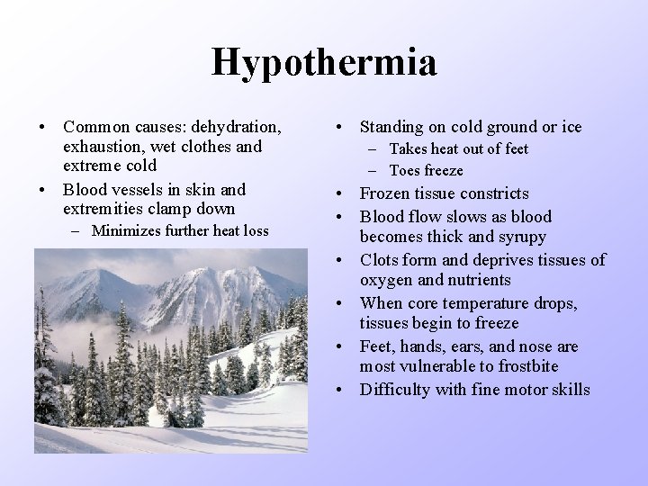 Hypothermia • Common causes: dehydration, exhaustion, wet clothes and extreme cold • Blood vessels