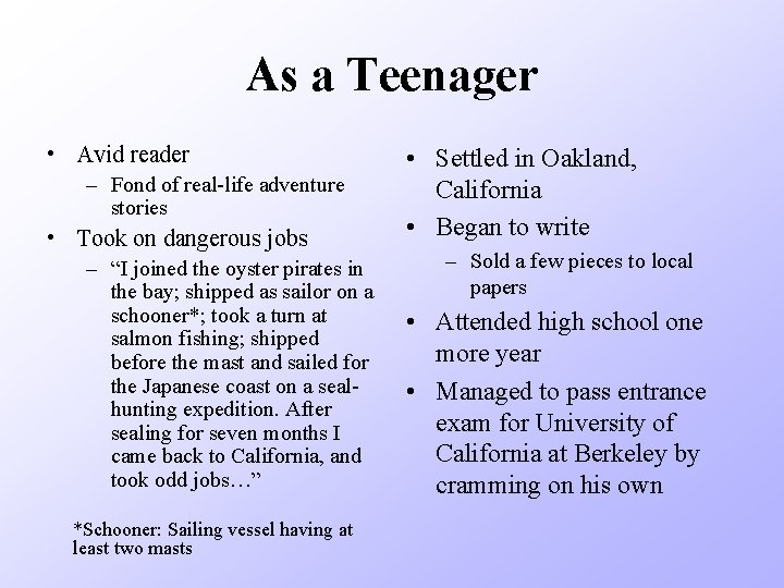 As a Teenager • Avid reader – Fond of real-life adventure stories • Took