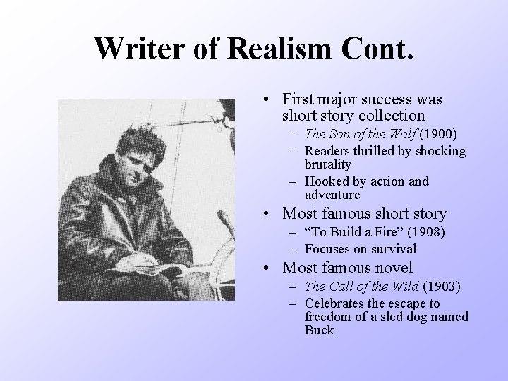 Writer of Realism Cont. • First major success was short story collection – The