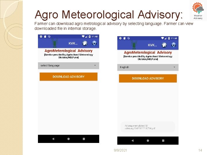 Agro Meteorological Advisory: Farmer can download agro metrological advisory by selecting language. Farmer can