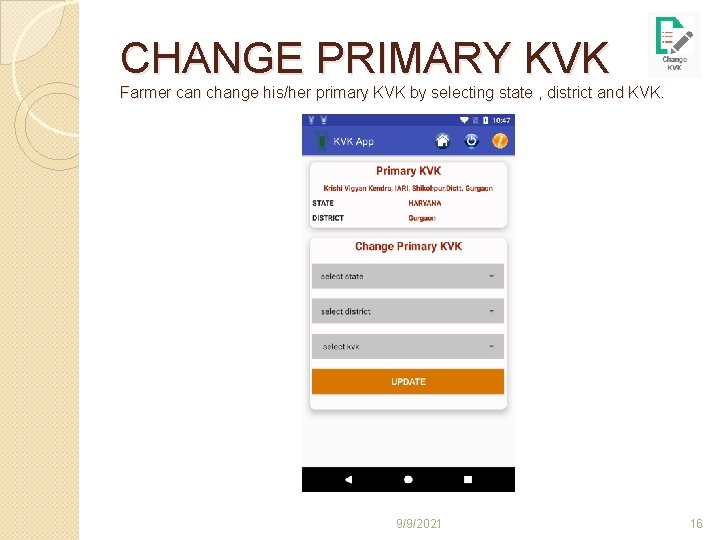 CHANGE PRIMARY KVK Farmer can change his/her primary KVK by selecting state , district
