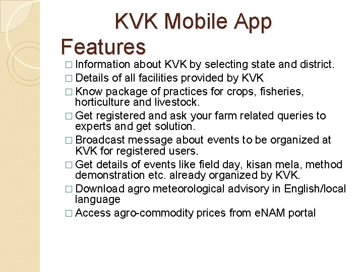 KVK Mobile App Features � Information about KVK by selecting state and district. �