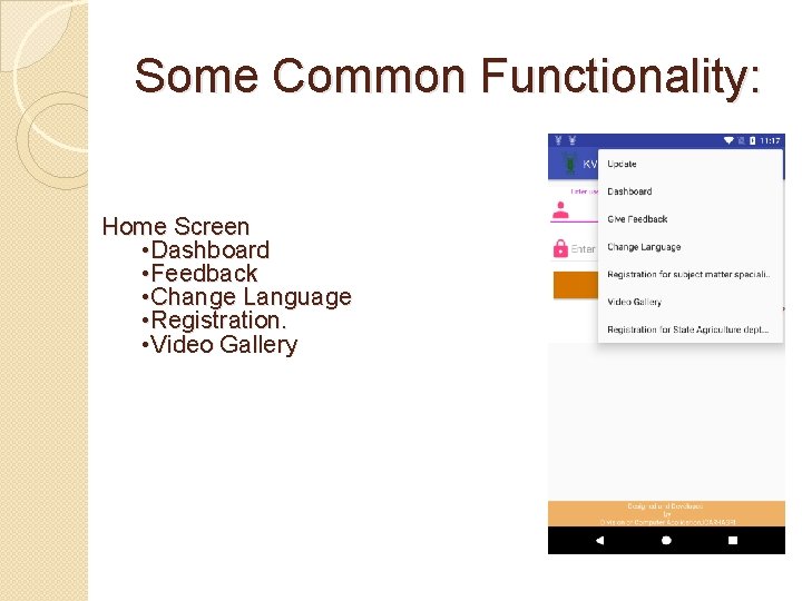 Some Common Functionality: Home Screen • Dashboard • Feedback • Change Language • Registration.