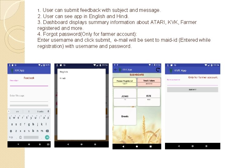 User can submit feedback with subject and message. 2. User can see app in