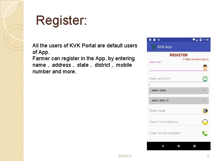 Register: All the users of KVK Portal are default users of App. Farmer can