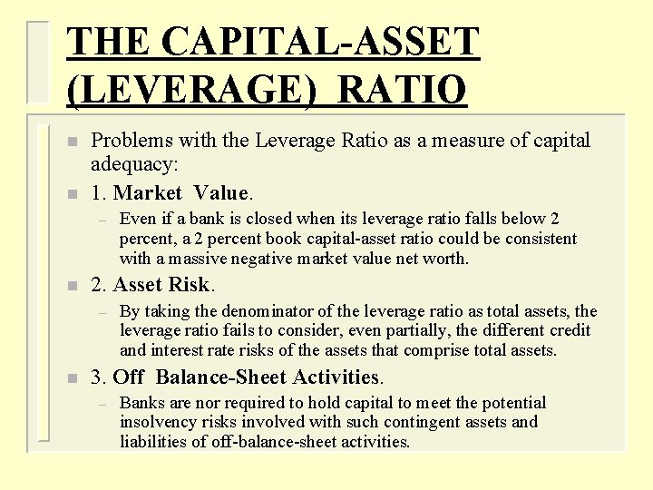 THE CAPITAL-ASSET (LEVERAGE) RATIO n n Problems with the Leverage Ratio as a measure