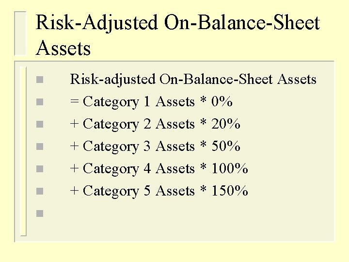 Risk-Adjusted On-Balance-Sheet Assets n n n n Risk-adjusted On-Balance-Sheet Assets = Category 1 Assets