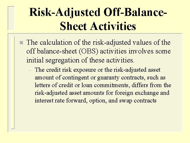 Risk-Adjusted Off-Balance. Sheet Activities n The calculation of the risk-adjusted values of the off