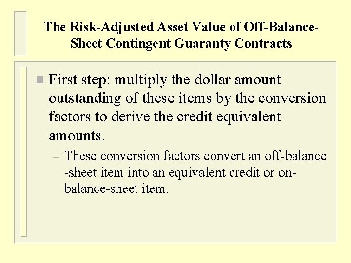 The Risk-Adjusted Asset Value of Off-Balance. Sheet Contingent Guaranty Contracts n First step: multiply