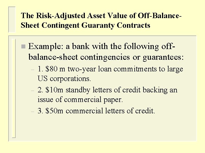 The Risk-Adjusted Asset Value of Off-Balance. Sheet Contingent Guaranty Contracts n Example: a bank