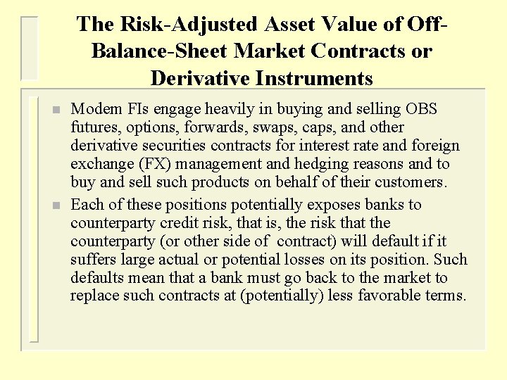 The Risk-Adjusted Asset Value of Off. Balance-Sheet Market Contracts or Derivative Instruments n n